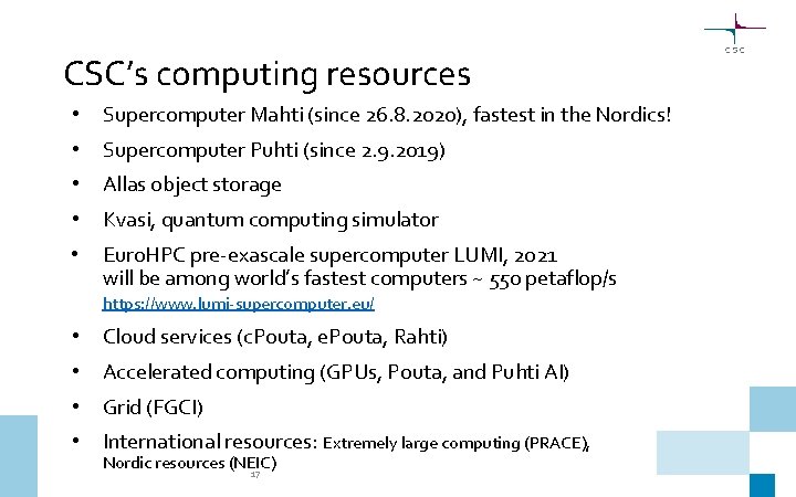 CSC’s computing resources • Supercomputer Mahti (since 26. 8. 2020), fastest in the Nordics!