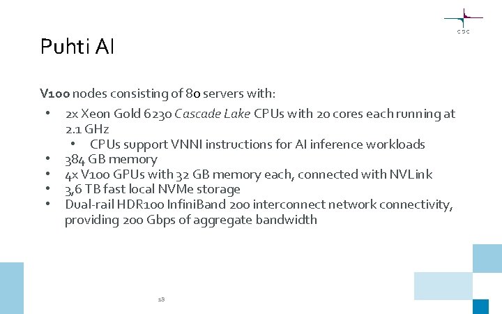 Puhti AI V 100 nodes consisting of 80 servers with: • 2 x Xeon