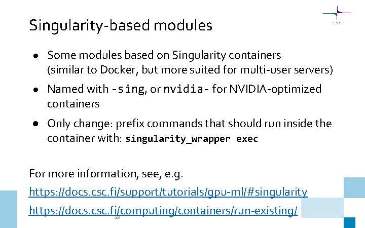 Singularity-based modules ● Some modules based on Singularity containers (similar to Docker, but more