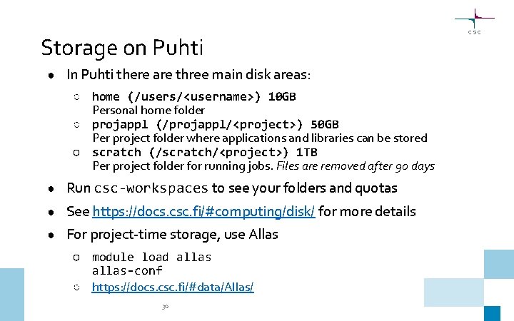 Storage on Puhti ● In Puhti there are three main disk areas: ○ home