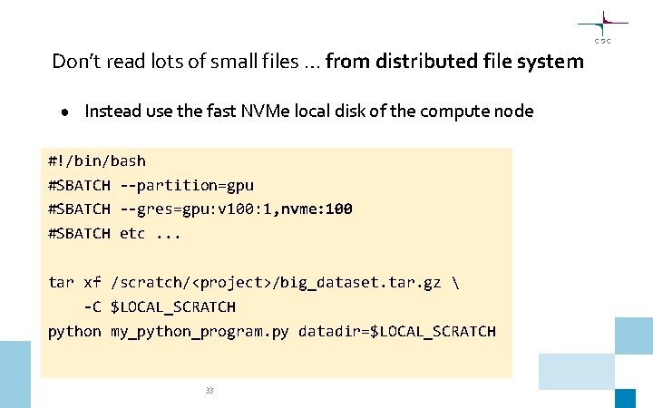Don’t read lots of small files … from distributed file system ● Instead use