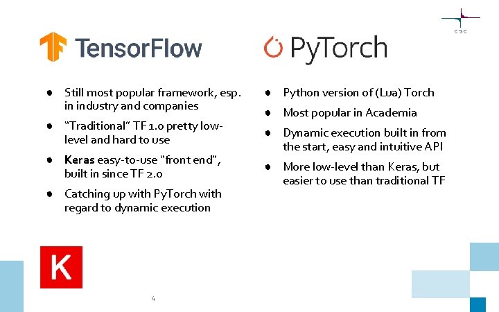 ● Still most popular framework, esp. in industry and companies ● “Traditional” TF 1.