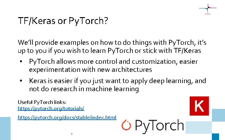 TF/Keras or Py. Torch? We’ll provide examples on how to do things with Py.