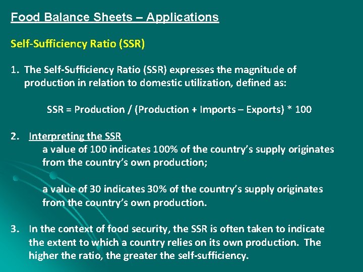 Food Balance Sheets – Applications Self-Sufficiency Ratio (SSR) 1. The Self-Sufficiency Ratio (SSR) expresses