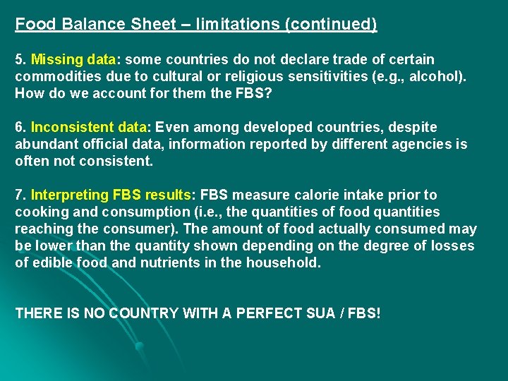 Food Balance Sheet – limitations (continued) 5. Missing data: some countries do not declare