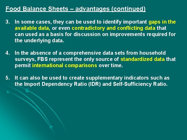 Food Balance Sheets – advantages (continued) 3. In some cases, they can be used