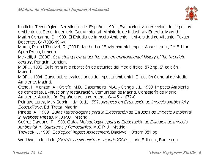 Módulo de Evaluación del Impacto Ambiental Instituto Tecnológico Geo. Minero de España. 1991. Evaluación