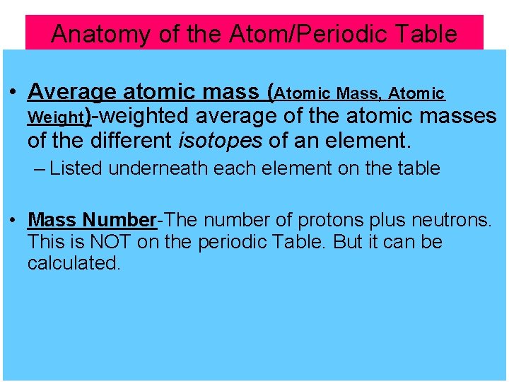 Anatomy of the Atom/Periodic Table • Average atomic mass (Atomic Mass, Atomic Weight)-weighted average