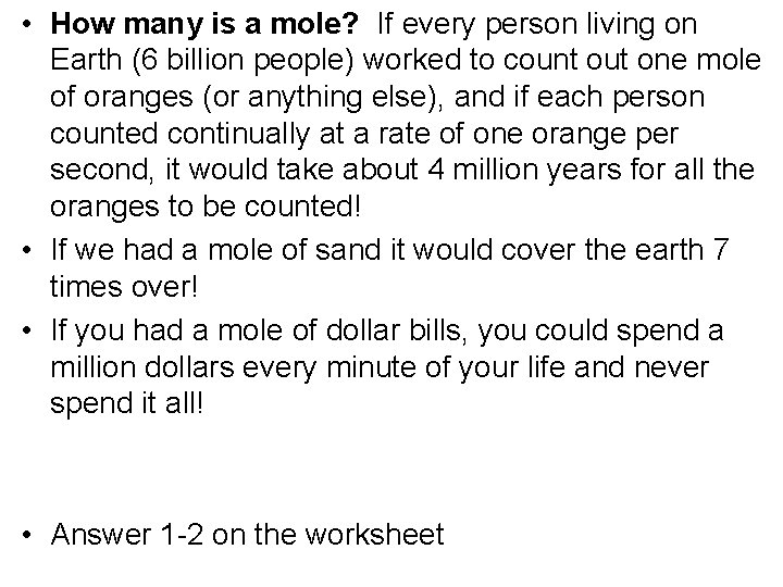  • How many is a mole? If every person living on Earth (6