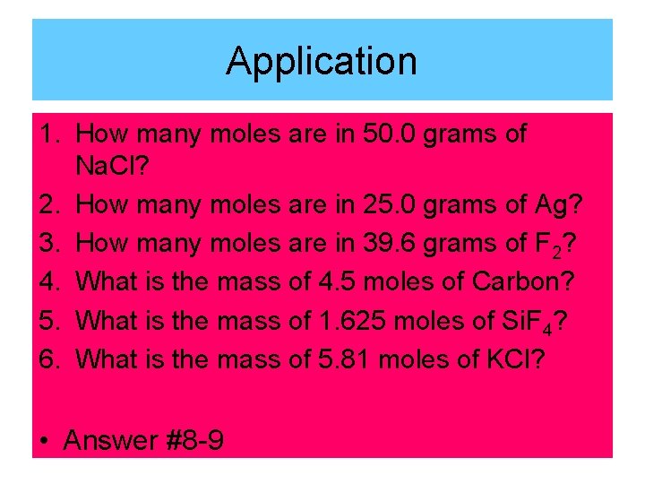 Application 1. How many moles are in 50. 0 grams of Na. Cl? 2.
