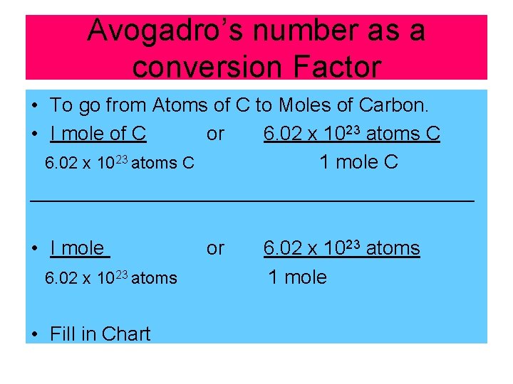 Avogadro’s number as a conversion Factor • To go from Atoms of C to