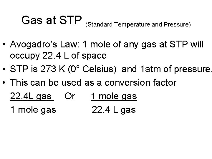 Gas at STP (Standard Temperature and Pressure) • Avogadro’s Law: 1 mole of any