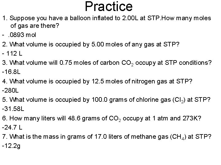 Practice 1. Suppose you have a balloon inflated to 2. 00 L at STP.