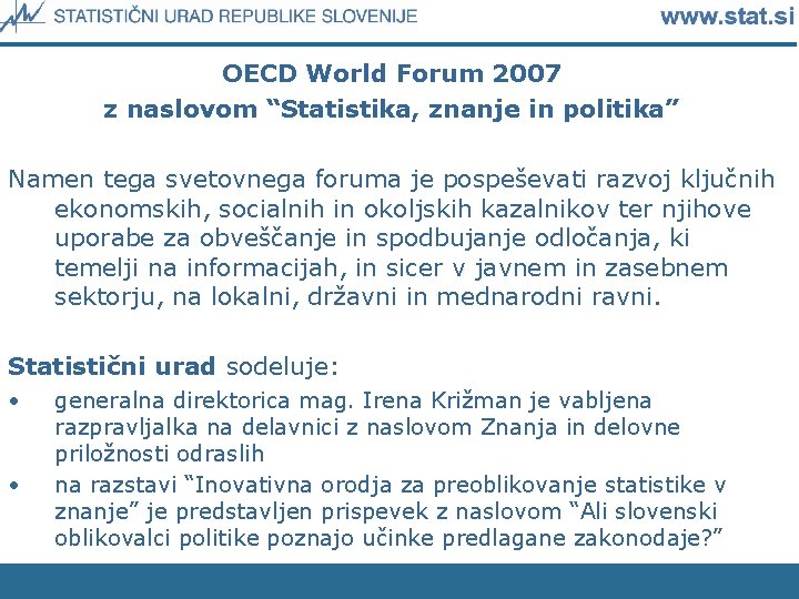 OECD World Forum 2007 z naslovom “Statistika, znanje in politika” Namen tega svetovnega foruma