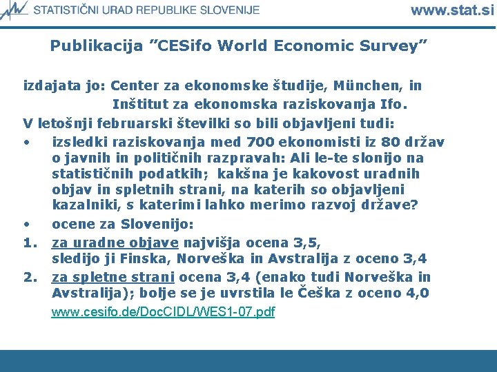 Publikacija ”CESifo World Economic Survey” izdajata jo: Center za ekonomske študije, München, in Inštitut