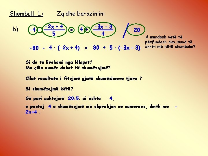 Shembull 1. : b) -4 - Zgidhe barazimin: -2 x + 4 5 =