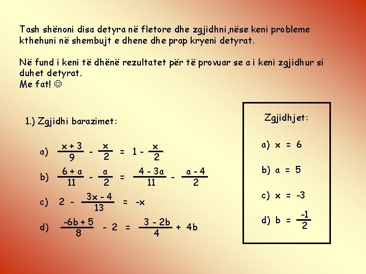 Tash shënoni disa detyra në fletore dhe zgjidhni, nëse keni probleme kthehuni në shembujt