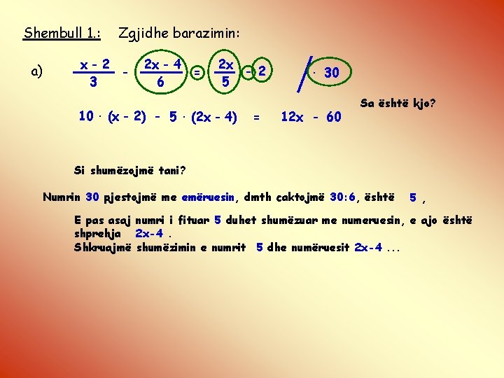 Shembull 1. : a) Zgjidhe barazimin: x-2 3 2 x - 4 = 6