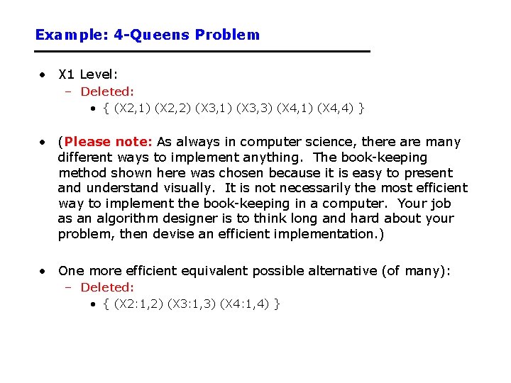 Example: 4 -Queens Problem • X 1 Level: – Deleted: • { (X 2,