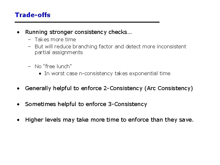 Trade-offs • Running stronger consistency checks… – Takes more time – But will reduce
