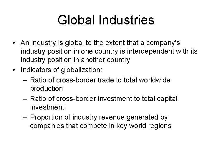 Global Industries • An industry is global to the extent that a company’s industry