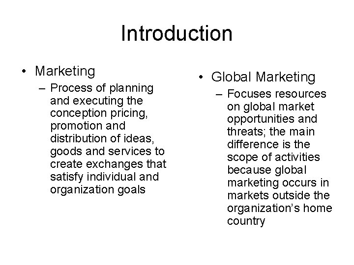 Introduction • Marketing – Process of planning and executing the conception pricing, promotion and