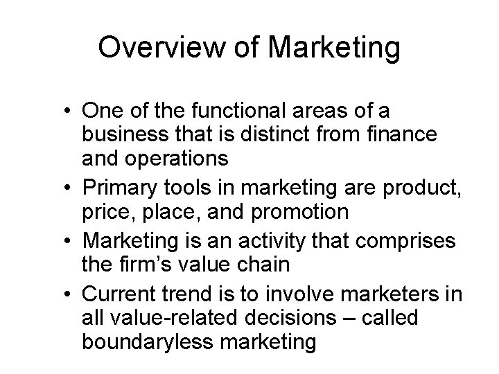 Overview of Marketing • One of the functional areas of a business that is