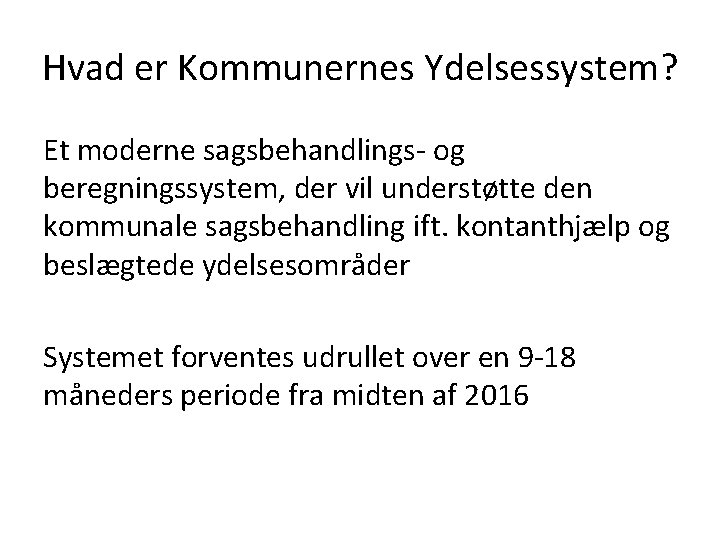 Hvad er Kommunernes Ydelsessystem? Et moderne sagsbehandlings- og beregningssystem, der vil understøtte den kommunale