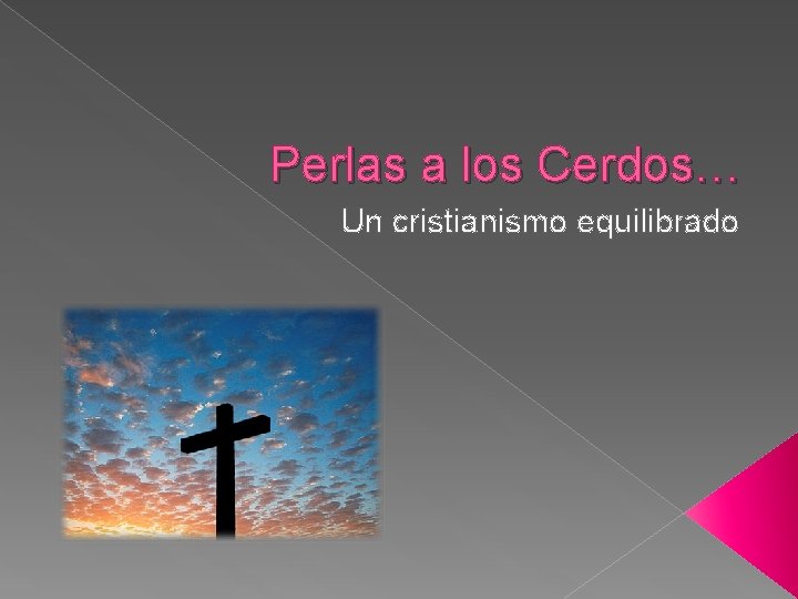 Perlas a los Cerdos… Un cristianismo equilibrado 