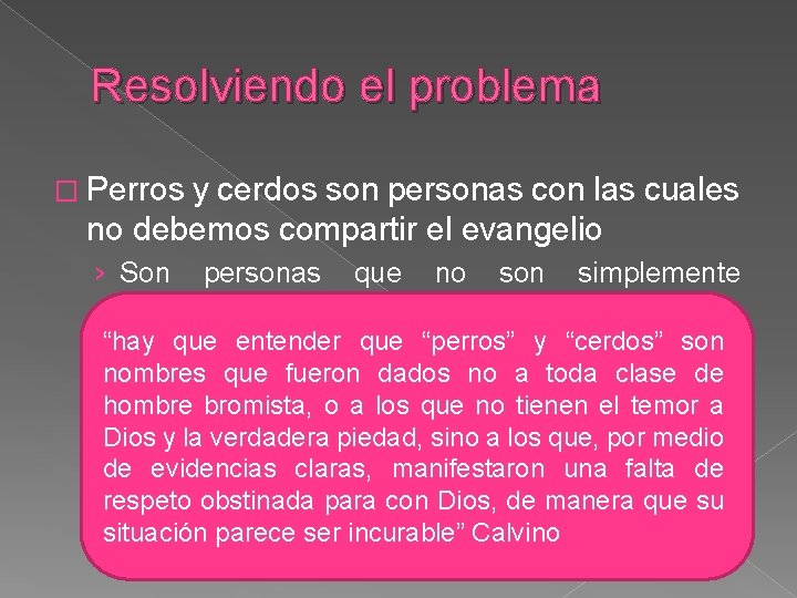 Resolviendo el problema � Perros y cerdos son personas con las cuales no debemos