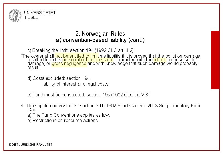 UNIVERSITETET I OSLO 2. Norwegian Rules a) convention-based liability (cont. ) c) Breaking the