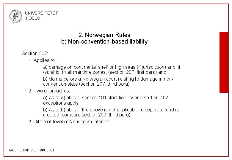 UNIVERSITETET I OSLO 2. Norwegian Rules b) Non-convention-based liability Section 207: 1. Applies to: