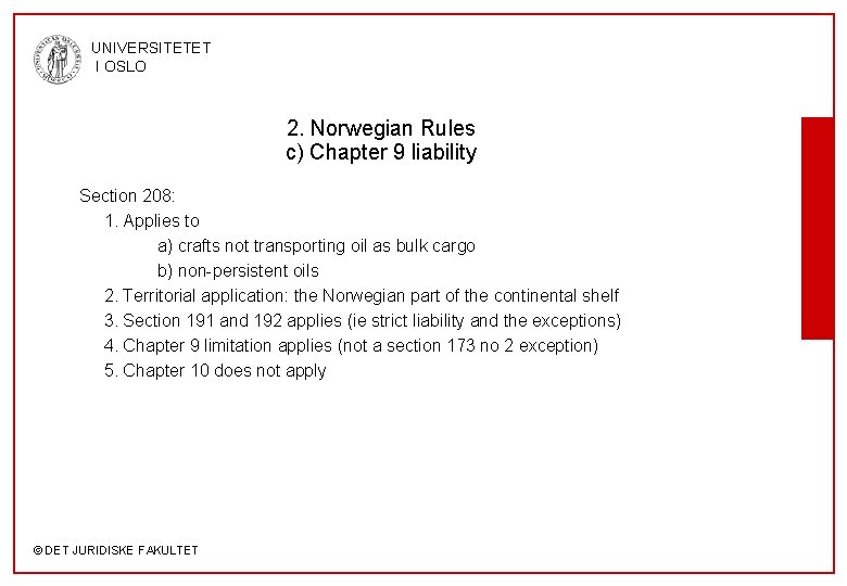 UNIVERSITETET I OSLO 2. Norwegian Rules c) Chapter 9 liability Section 208: 1. Applies