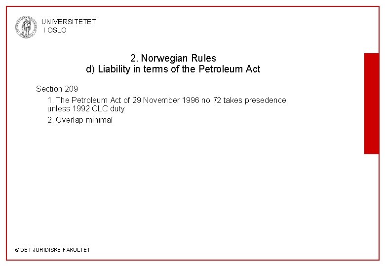 UNIVERSITETET I OSLO 2. Norwegian Rules d) Liability in terms of the Petroleum Act
