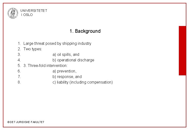 UNIVERSITETET I OSLO 1. Background 1. Large threat posed by shipping industry 2. Two