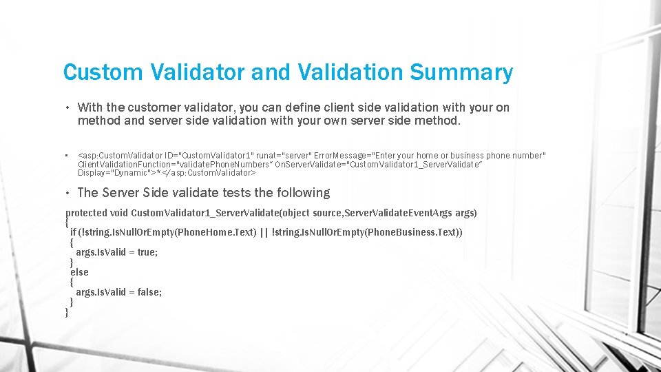 Custom Validator and Validation Summary • With the customer validator, you can define client