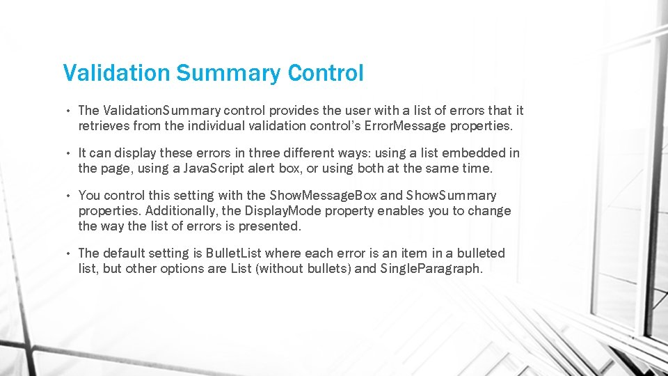 Validation Summary Control • The Validation. Summary control provides the user with a list