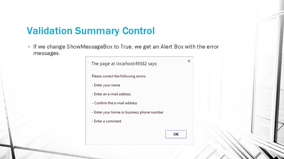 Validation Summary Control • If we change Show. Message. Box to True, we get