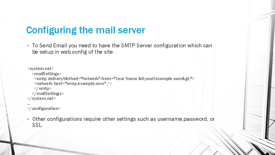 Configuring the mail server • To Send Email you need to have the SMTP