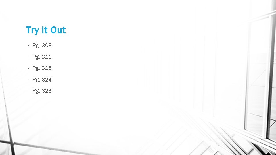 Try it Out • Pg. 303 • Pg. 311 • Pg. 315 • Pg.