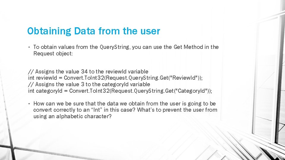 Obtaining Data from the user • To obtain values from the Query. String, you