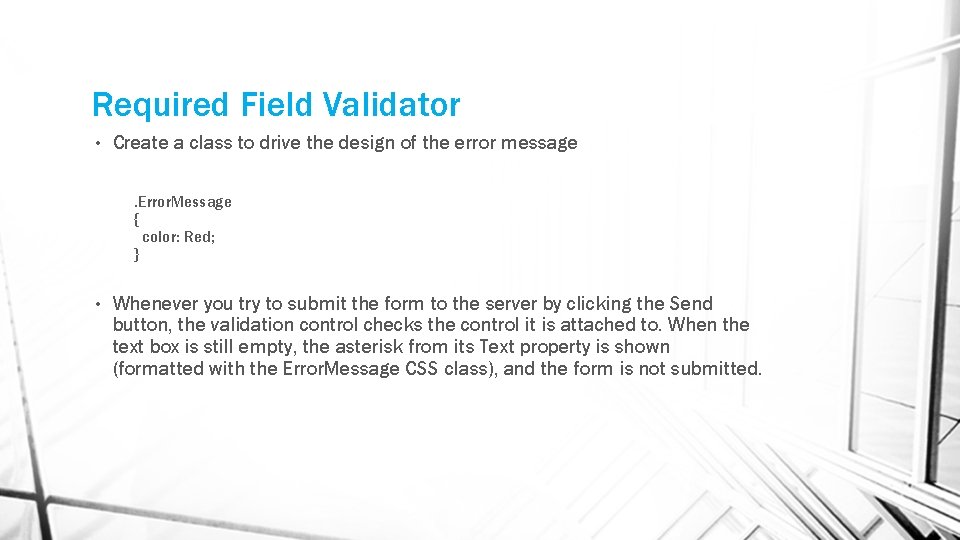 Required Field Validator • Create a class to drive the design of the error