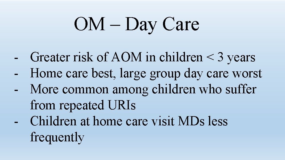 OM – Day Care - Greater risk of AOM in children < 3 years