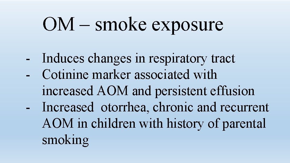 OM – smoke exposure - Induces changes in respiratory tract - Cotinine marker associated
