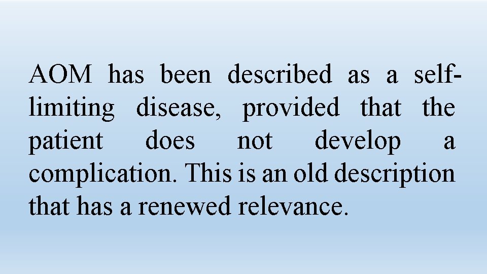 AOM has been described as a selflimiting disease, provided that the patient does not