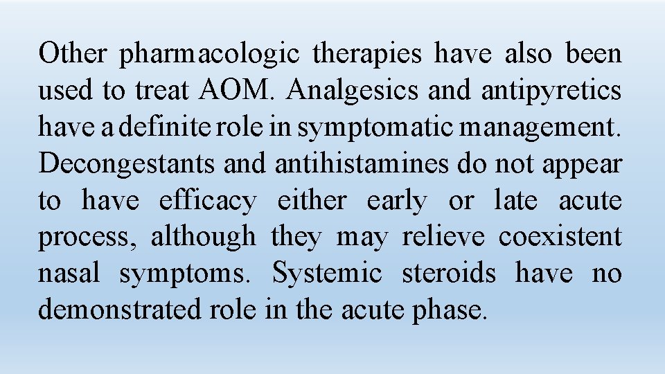 Other pharmacologic therapies have also been used to treat AOM. Analgesics and antipyretics have