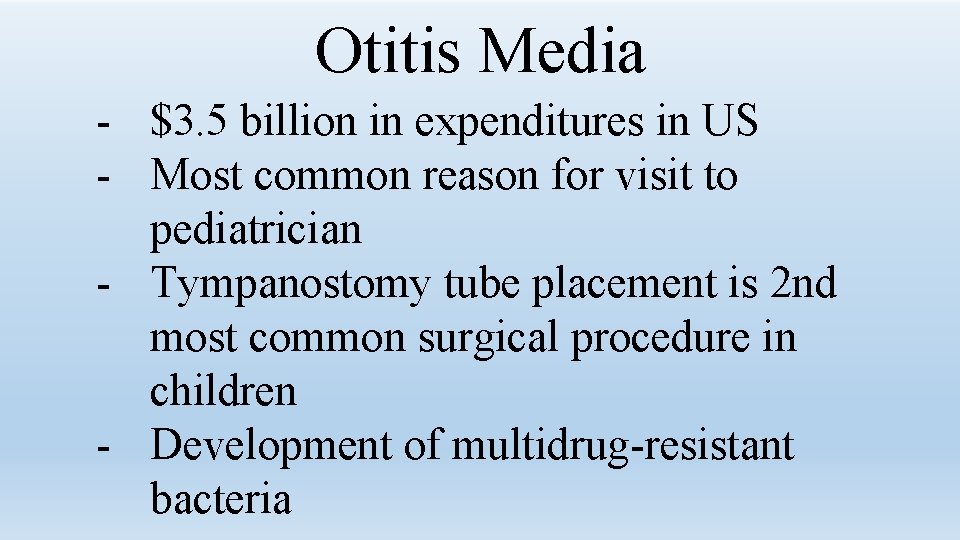 Otitis Media - $3. 5 billion in expenditures in US - Most common reason