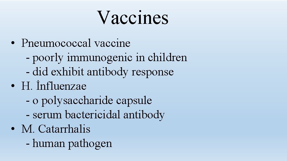 Vaccines • Pneumococcal vaccine - poorly immunogenic in children - did exhibit antibody response