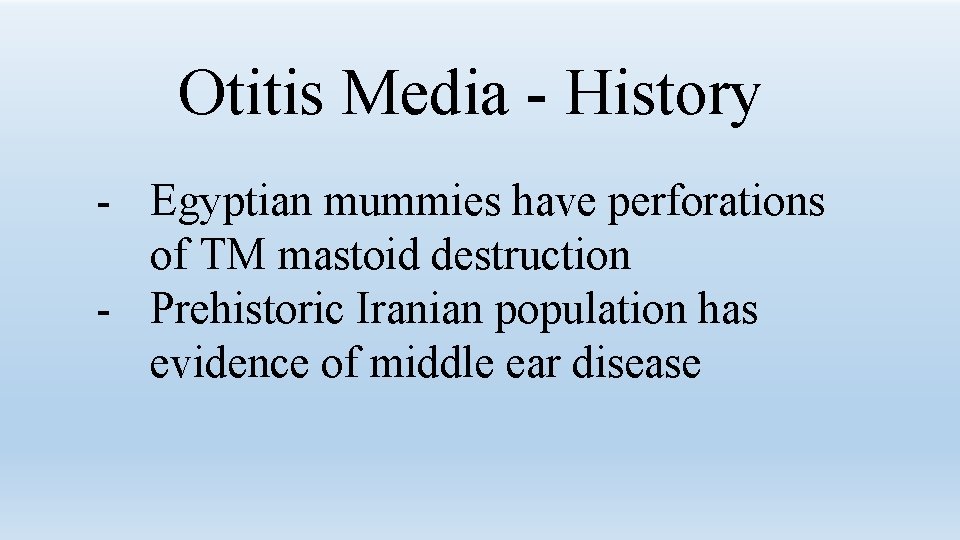 Otitis Media - History - Egyptian mummies have perforations of TM mastoid destruction -