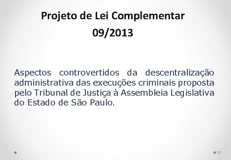 Projeto de Lei Complementar 09/2013 Aspectos controvertidos da descentralização administrativa das execuções criminais proposta